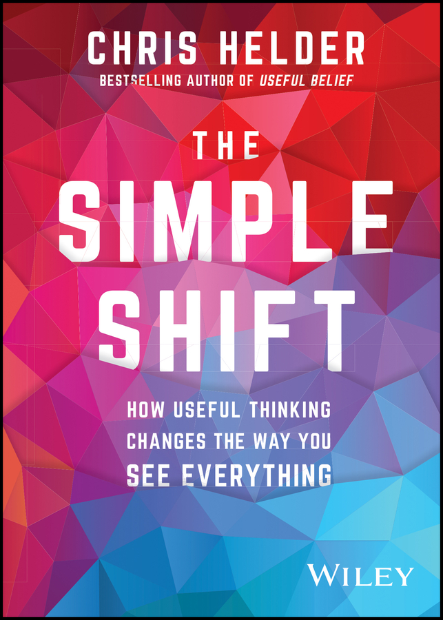 The simple shift: how useful thinking changes the way you see everything Ebook